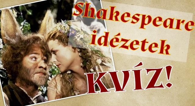 Irodalom kvíz: Melyik Shakespeare drámából származnak az idézetek?