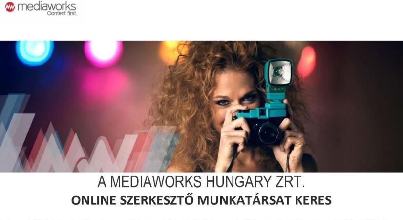 A Mediaworks Hungary Zrt. online szerkesztő munkatársat keres