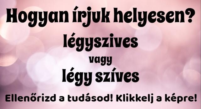 Napi helyesírás feladat: Tudod hogyan írjuk helyesen?