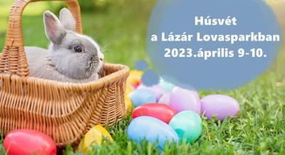 Húsvét a Lázár Lovasparkbana Lázár Lovasparkban, 2023. április 9 -10.