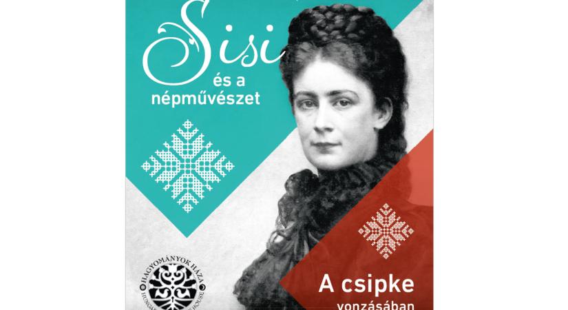 Sisi és a népművészet – Kiállítás a Hagyományok Házában