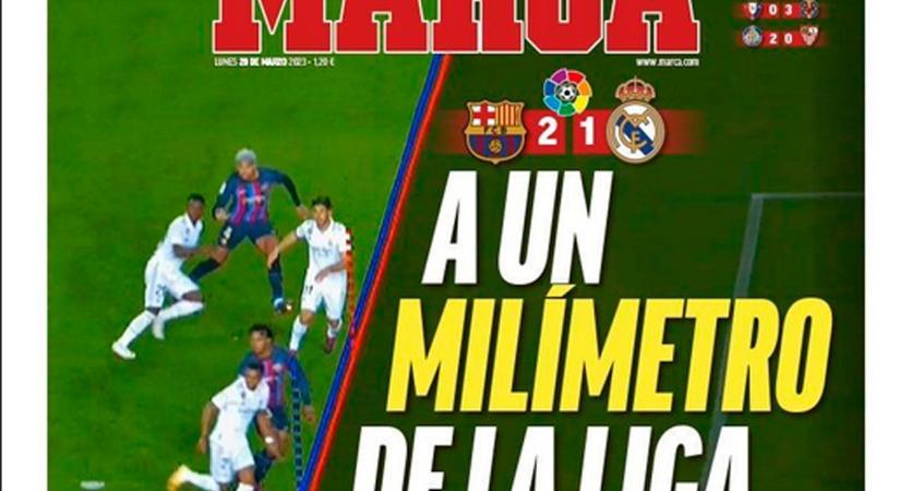 El Clásico: „Egy milliméterre a bajnoki címtől” – címlapon a VAR-döntés
