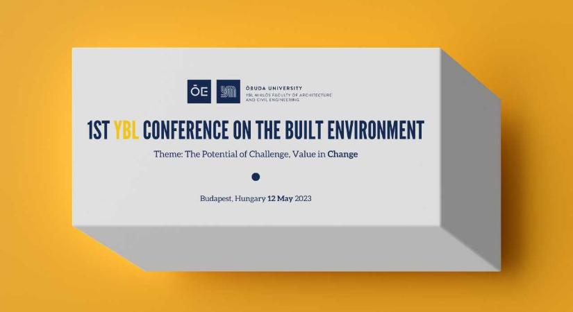 1st Ybl Conference on the Built Environment – Konferenciaprogram elérhető