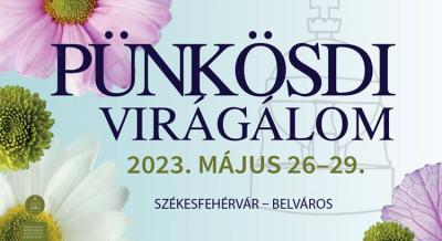 Pünkösdi Virágálom Székesfehérváron, 2023. május 26-29.