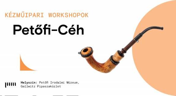 Petőfi-Céh / Pipakészítés workshop Petőfi Sándor pipái kapcsán