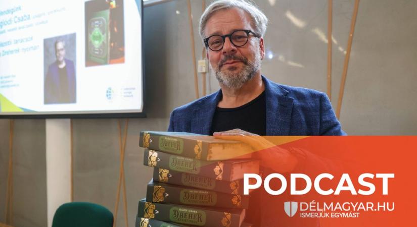 Délmagyar Podcast: Iglódi Csaba: Van, amit el kell tudni engedni a múltból és van, amit tovább kell vinni