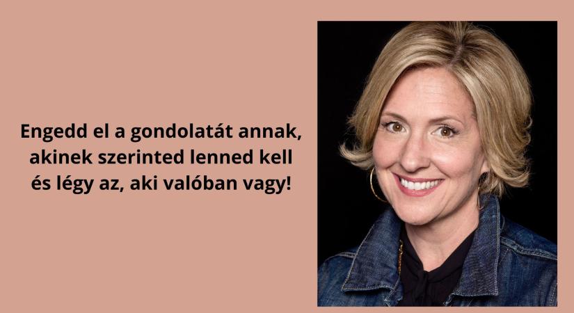 Akit mindenki a barátnőjének szeretne tudni – motiváló Brené Brown idézetek