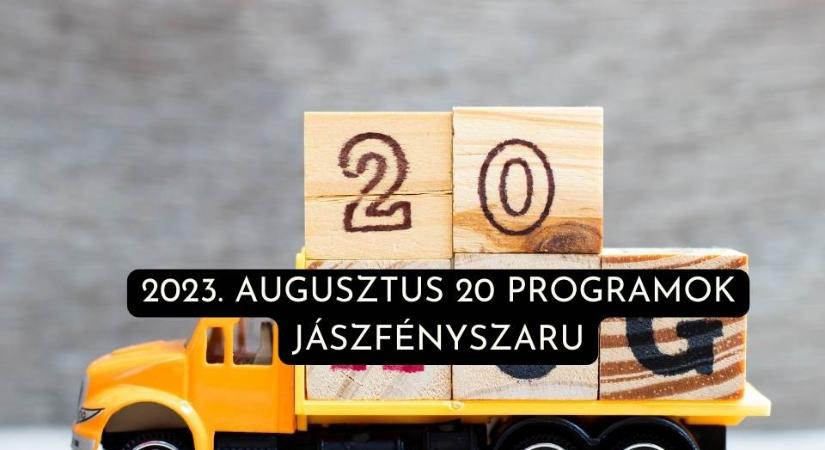 2023. augusztus 20 programok Jászfényszaru – program, infok itt!