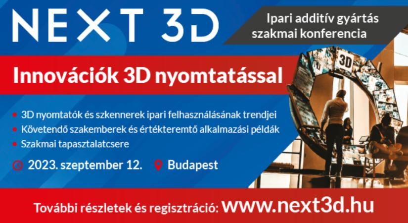 A NEXT 3D konferencia az additív gyártás innovatív ipari alkalmazásaira fókuszál