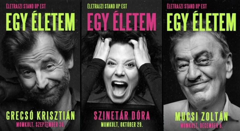 Egy életem – Szinetár Dóra, Grecsó Krisztián és Mucsi Zoltán is stand upol