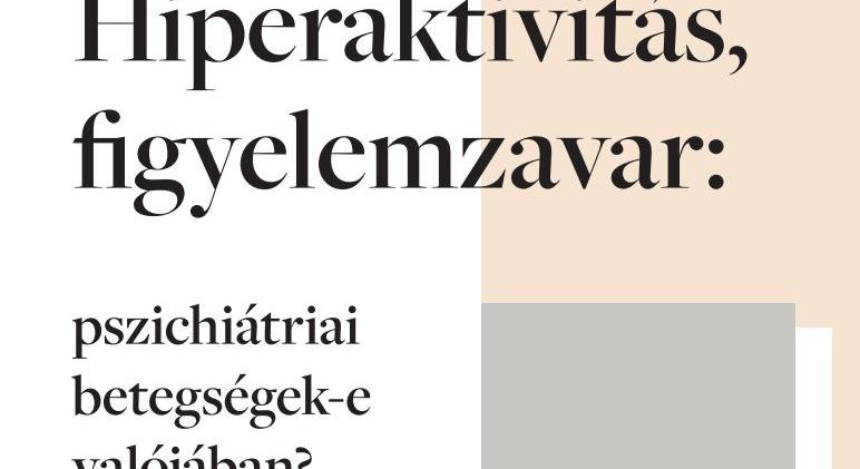 Hiperaktivitás, figyelemzavar: pszichiátriai betegségek-e valójában?