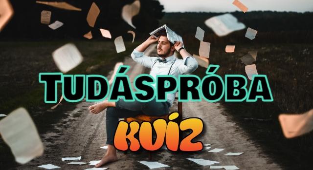 Tudáspróba kvíz: Próbára mered tenni az általános ismereteidet vagy fejfájásra hivatkozva kihagyod? Lássuk!
