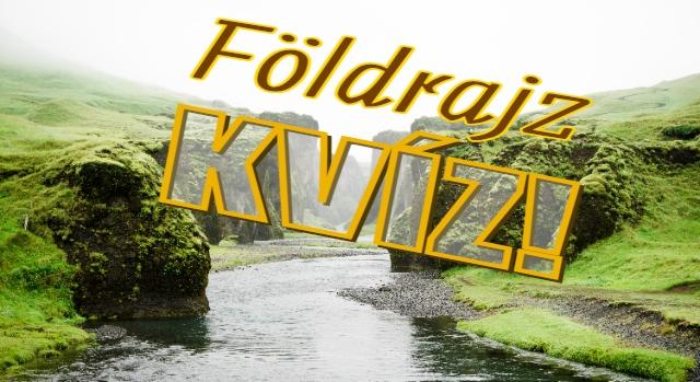 Földrajz kvíz: Mely országokban találhatók ezek a folyók? Eltalálod mindet?