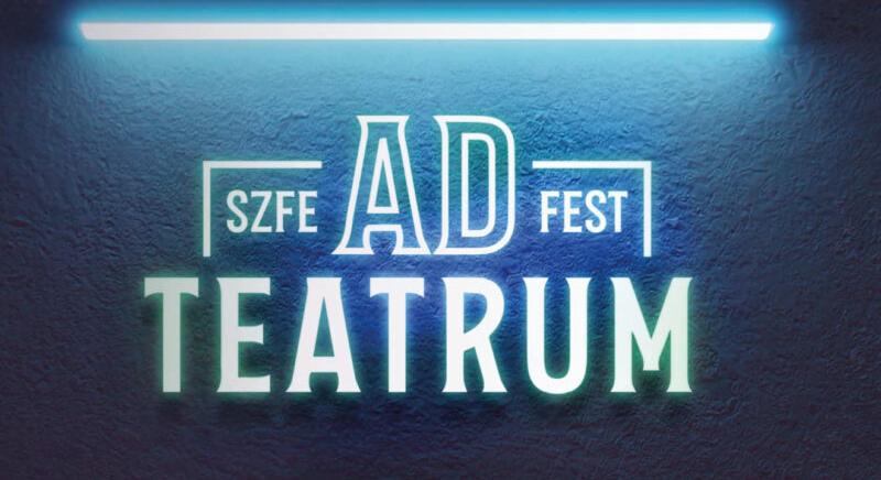 Ad Teatrum Fesztivált szervez az SZFE – Bemutatkozik négy felsőbbéves osztály