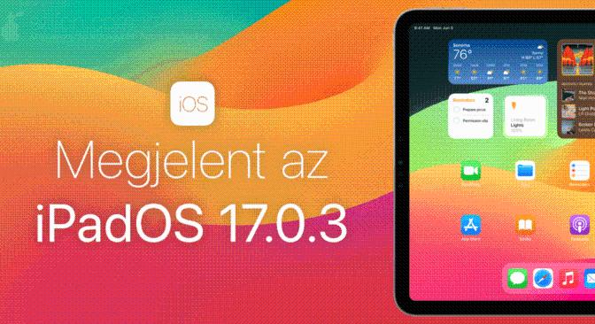 Megjelent az iPadOS 17.0.3 – két sebezhetőség javítása