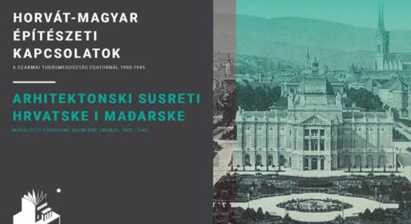 Építészettörténeti tárlat Zágrábban és Budapesten a Magyar Építészeti Múzeum közreműködésével