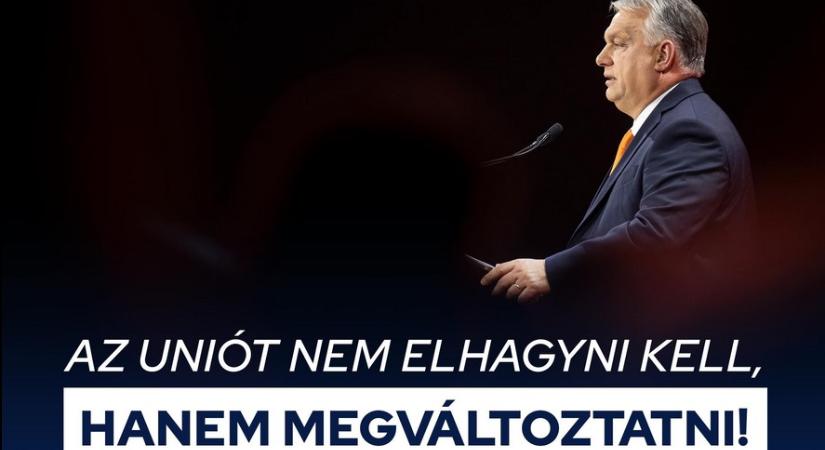 Orbán Viktor: Az Uniót nem elhagyni kell, hanem megváltoztatni