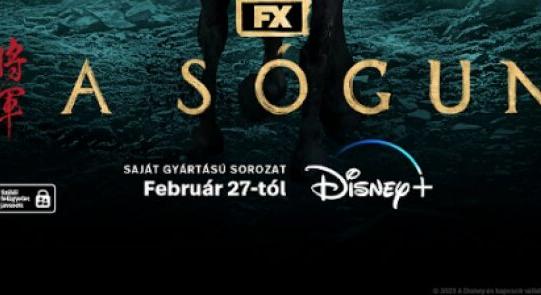 FEBRUÁR 27-ÉN ÉRKEZIK A DISNEY LEGÚJABB NAGYSZABÁSÚ SOROZATA, „A SÓGUN”