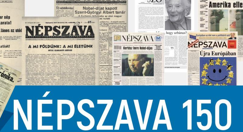 Az idén 150 éves Népszava az elmúlt másfél évszázad egy-egy fontos pillanatát idézi meg