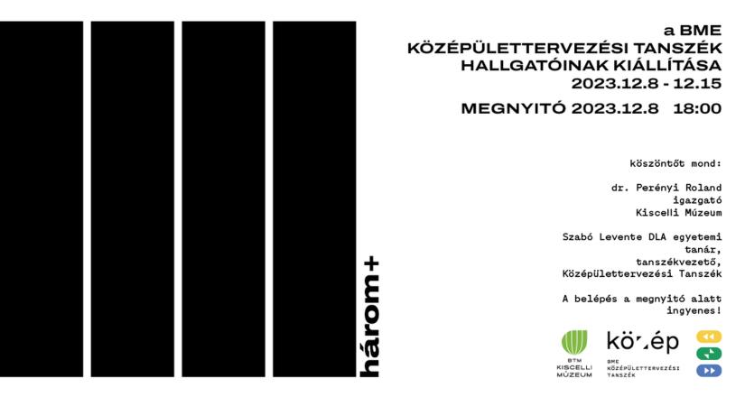 három  a BME Középülettervezési Tanszék hallgatóinak kiállítása a Kiscelli Múzeumban