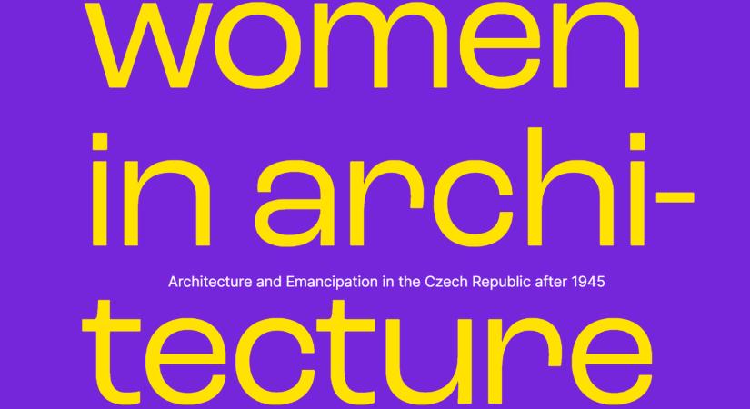 Nők az építészetben: Építészet és emancipáció a Cseh Köztársaságban 1945 után