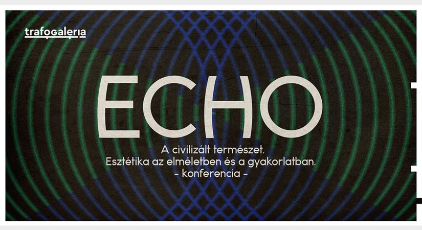 ECHO – A civilizált természet  Esztétika az elméletben és a gyakorlatban