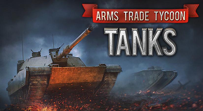 Tankkufárnak állhatunk az Arms Trade Tycoon: Tanksban