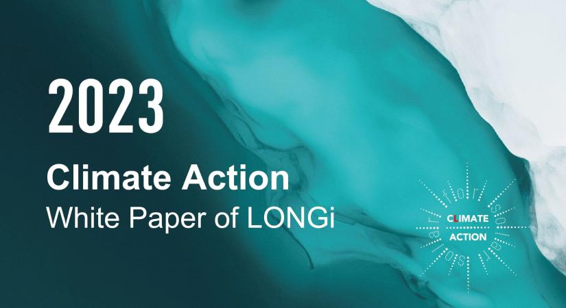 A LONGI 2023-as Fehér Könyve az éghajlatváltozás elleni fellépésről: Az üzemi kibocsátások közel 40%-os csökkenése