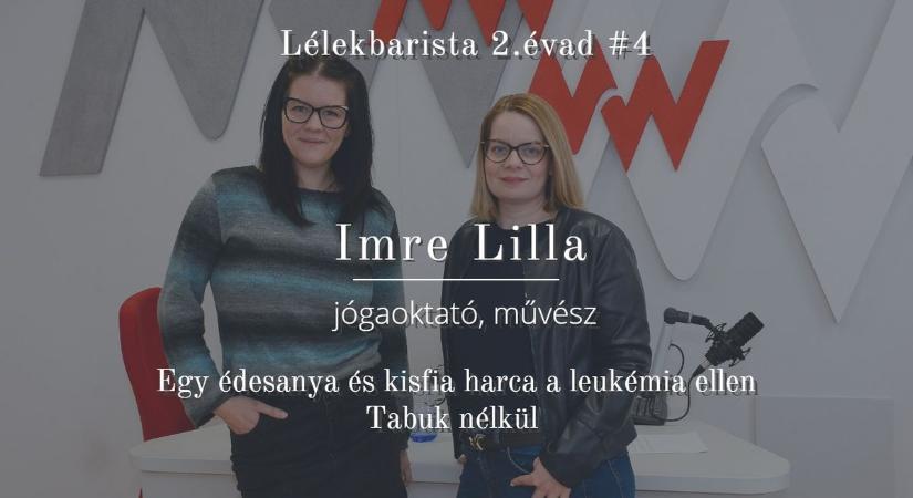 Lélekbarista: Leukémia egy édesanya, Imre Lilla szemszögéből - podcast