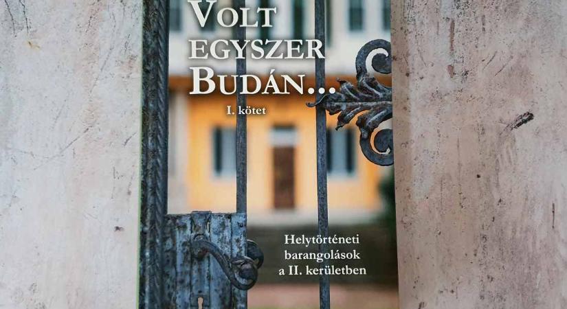 Könyvajánló: Volt egyszer Budán… Helytörténeti barangolások a II. kerületben