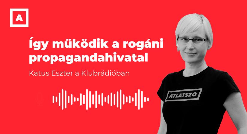 A rogáni propagandahivatal működéséről beszélt Katus Eszter a Klubrádióban