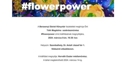 #flowerpower - Tóth Magdolna kiállítás a Berzsenyi Dániel Könyvtárban (márc. 8.)
