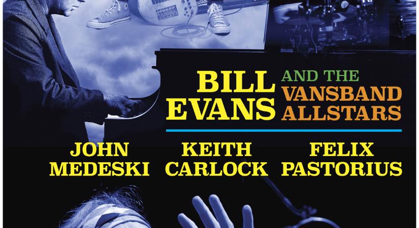 Bill Evans & The Vansband All Stars - 2024. május 7. 20:30 - Erkel Színház