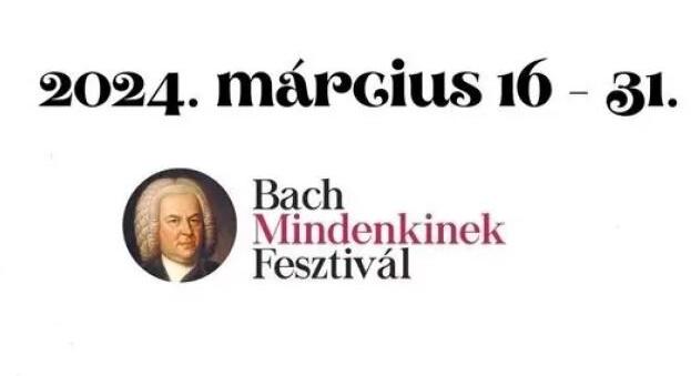 Március 16-án kezdődik a Bach Mindenkinek Fesztivál 2024