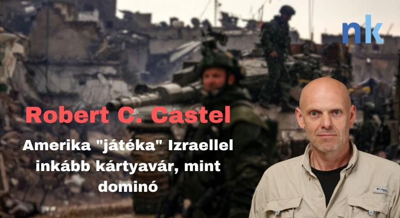 Robert C. Castel: Amerika „játéka” Izraellel inkább kártyavár, mint dominó