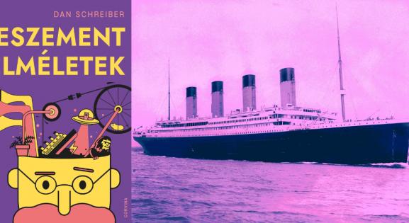Időutazók süllyesztették el a Titanicot? – Olvass bele egy őrült elméletbe!