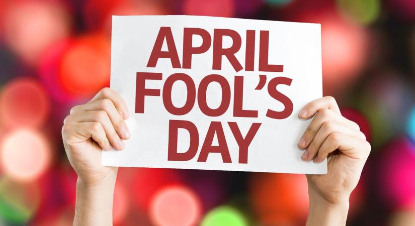 Volt már ön április bolondja?