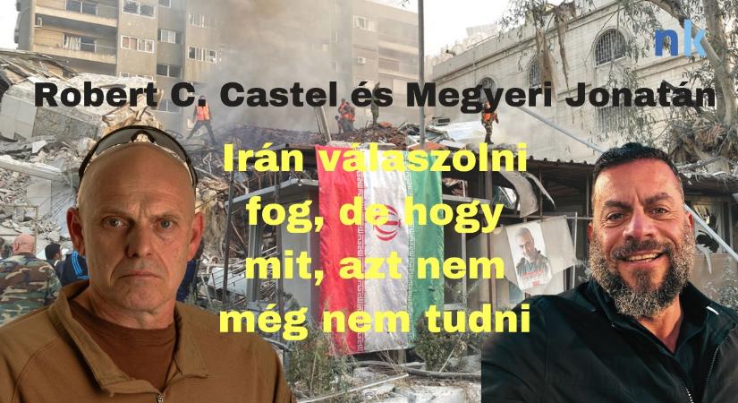 Robert C. Castel: Irán válaszolni fog, de hogy mit, azt nem még nem tudni