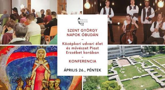 Szent György napi konferencia és vigasságok az Óbudai Múzeummal – 2024. április 26-27.