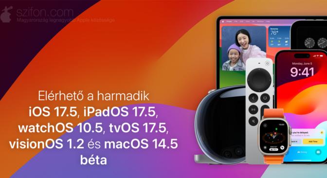 Elérhető a harmadik iOS 17.5, iPadOS 17.5, watchOS 10.5, tvOS 17.5, visionOS 1.2 és macOS 14.5 béta