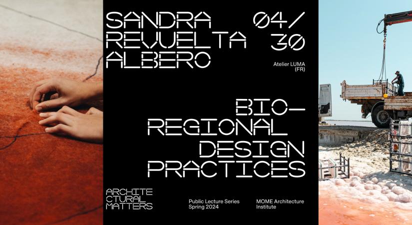 Architectural Matters // Atelier LUMA: Bioregional Design Practices