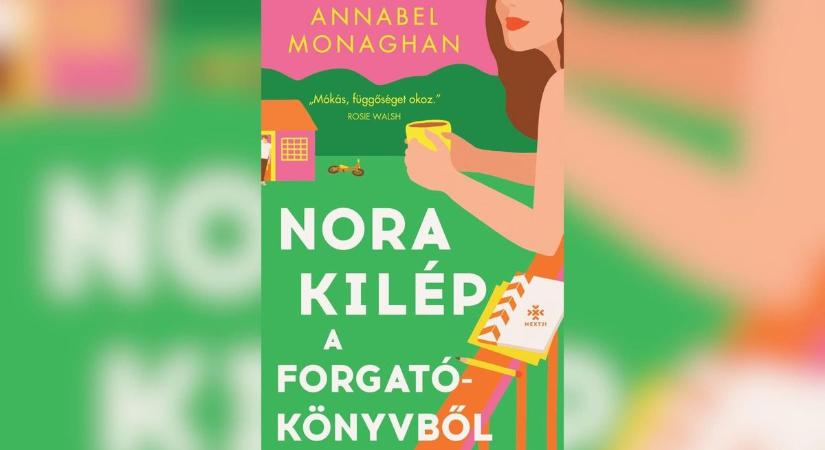 Könyvajánló – Annabel Monaghan: Nora kilép a forgatókönyvből