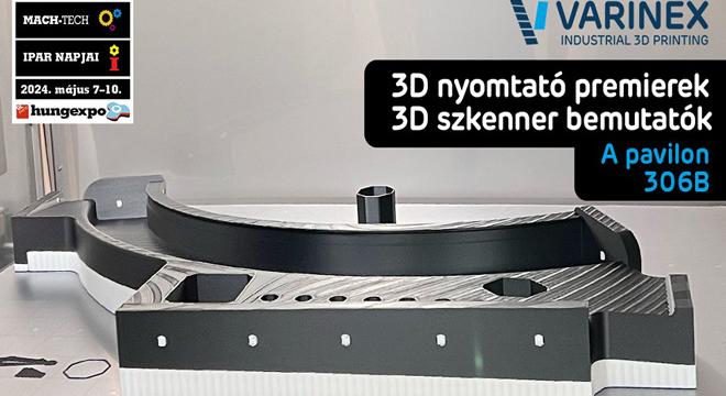 Új 3D nyomtatók, új 3D szkennerek és új felületkezelő is debütál a VARINEX standján az Ipar Napjain!