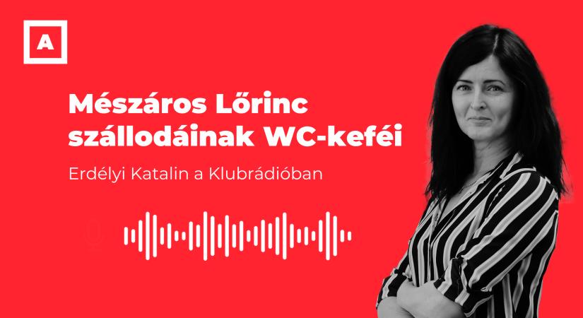 Mészáros Lőrinc szállodáinak WC-keféiről beszélt Erdélyi Katalin a Klubrádióban