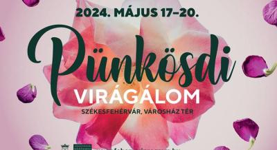 Pünkösdi Virágálom, 2024. május 17-20.