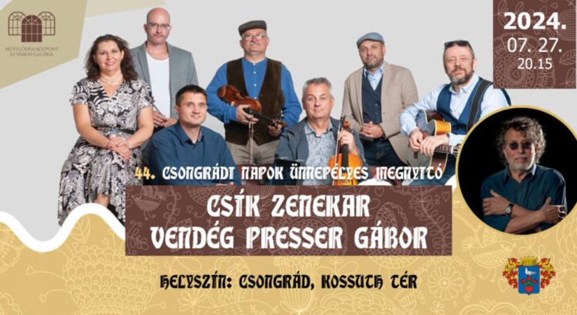 A Csík zenekar és Presser Gábor nyitja meg a 44. Csongrádi napokat