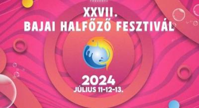 Bajai Halfőző Fesztivál, 2024. július 11-13.