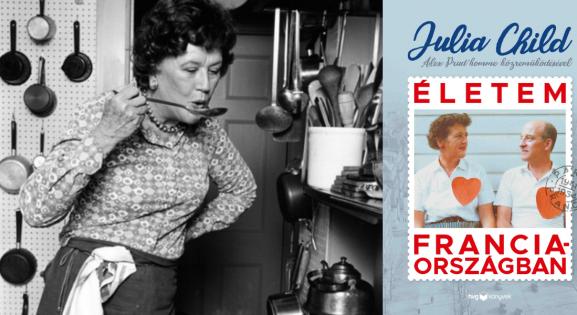 Julia Child a francia főzőiskolában először nem azt kapta, amire számított – Olvass bele a könyvébe!