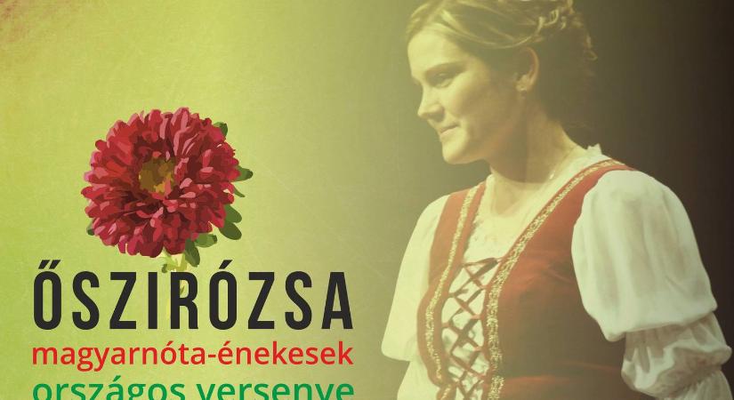 FELHÍVÁS: Jön a XXV. Őszirózsa - magyarnóta-énekesek országos versenye