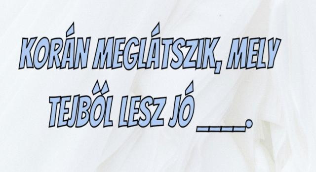 Napi közmondás feladat: Ki tudod egészíteni?